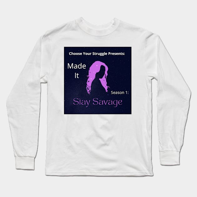 Stay Savage Long Sleeve T-Shirt by Choose Your Struggle